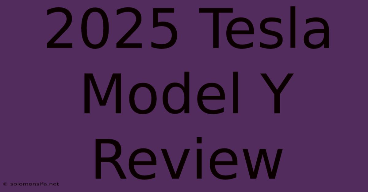 2025 Tesla Model Y Review