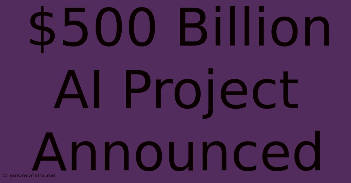 $500 Billion AI Project Announced