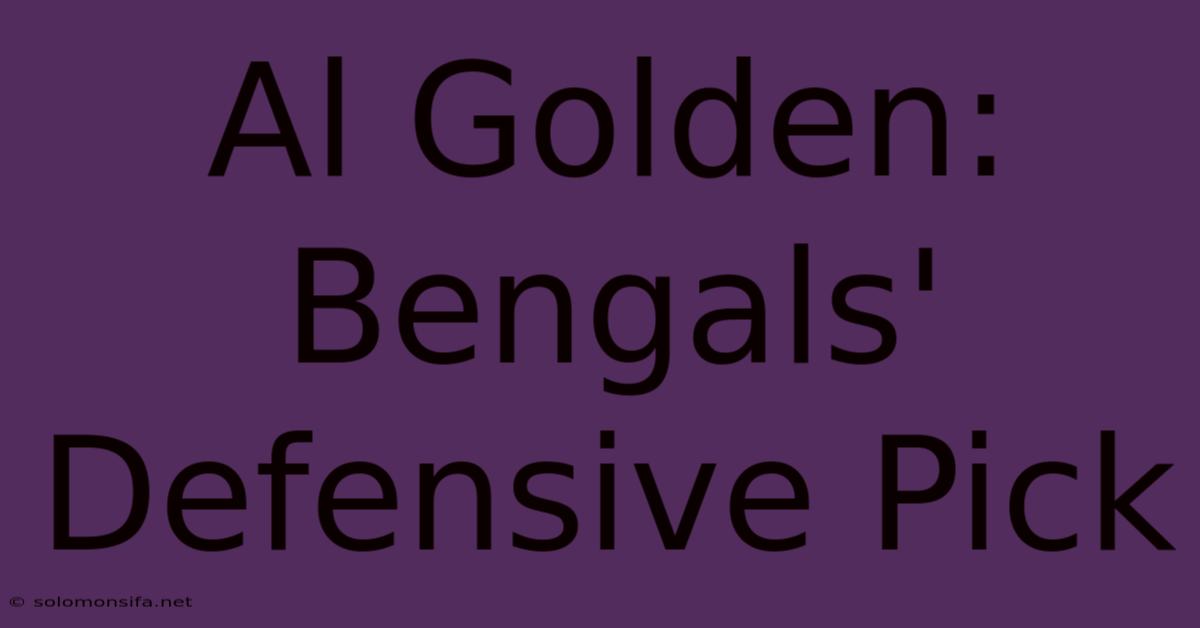 Al Golden: Bengals' Defensive Pick