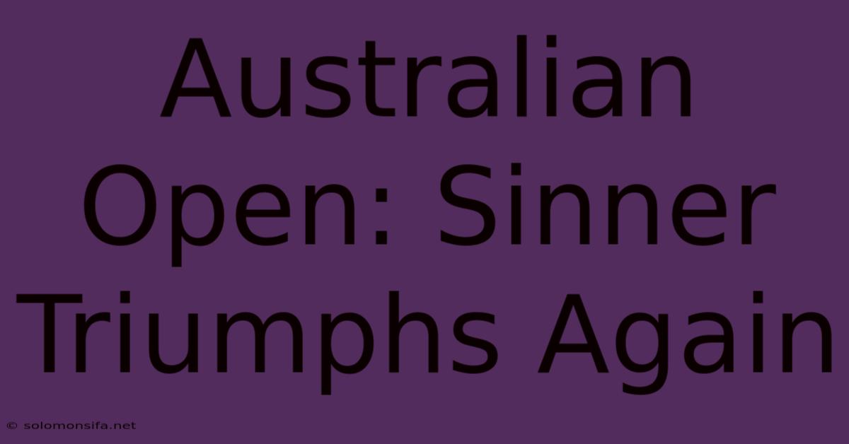 Australian Open: Sinner Triumphs Again