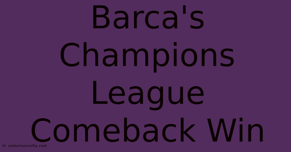 Barca's Champions League Comeback Win