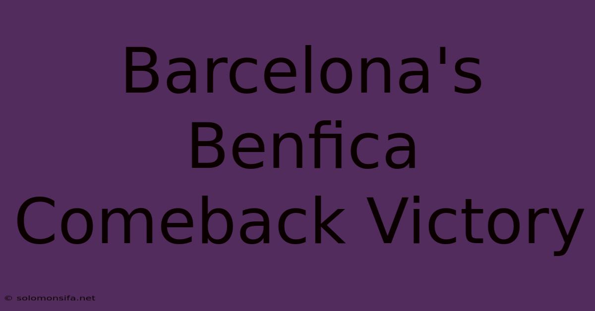 Barcelona's Benfica Comeback Victory