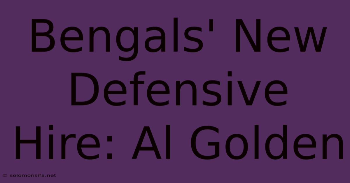 Bengals' New Defensive Hire: Al Golden