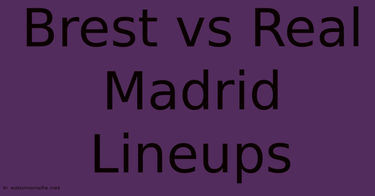 Brest Vs Real Madrid Lineups