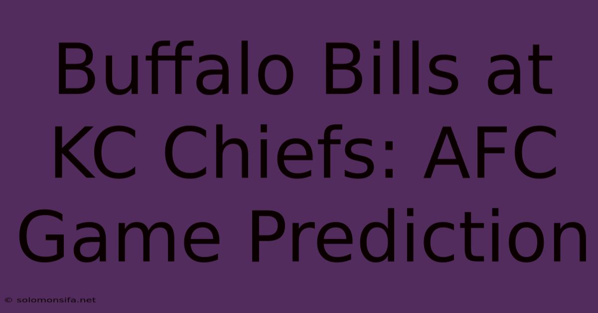 Buffalo Bills At KC Chiefs: AFC Game Prediction