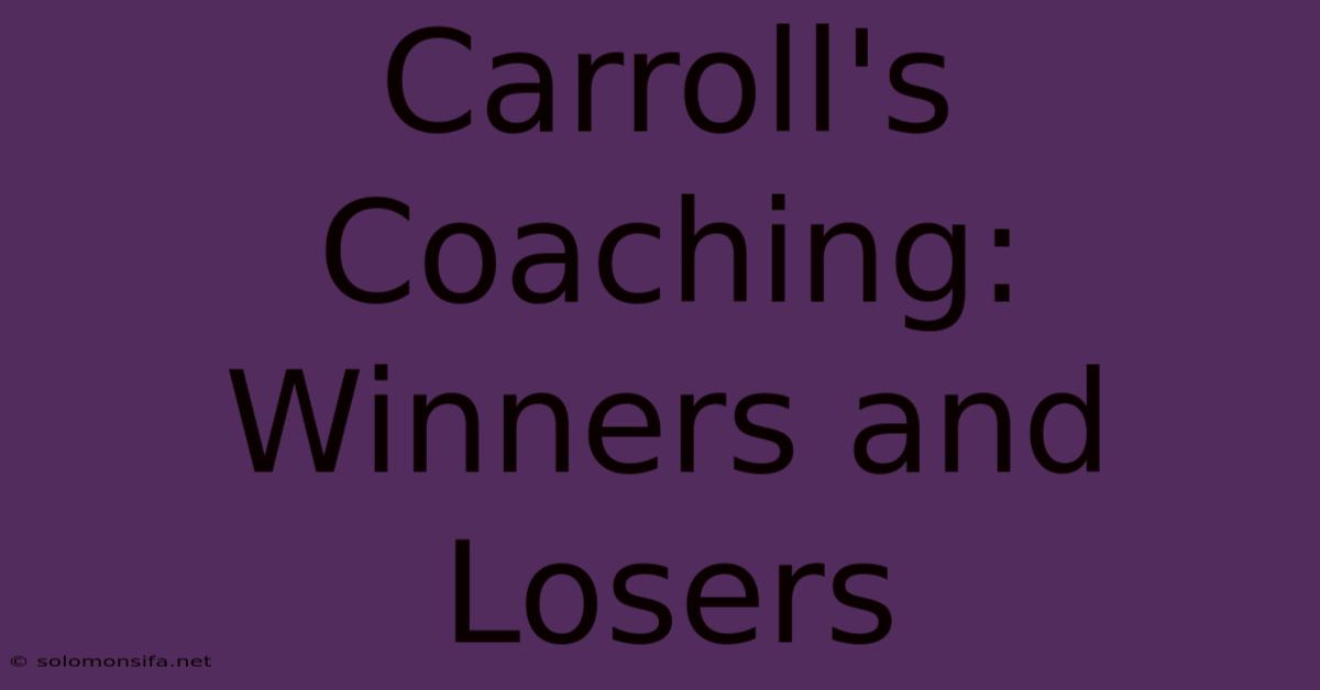 Carroll's Coaching: Winners And Losers