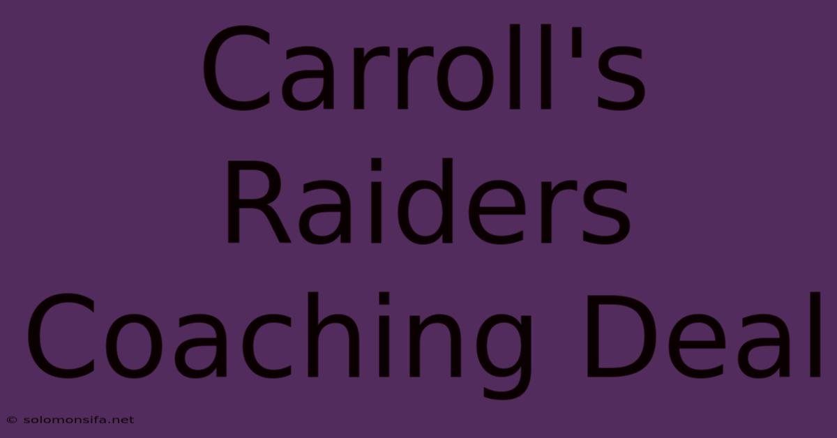 Carroll's Raiders Coaching Deal