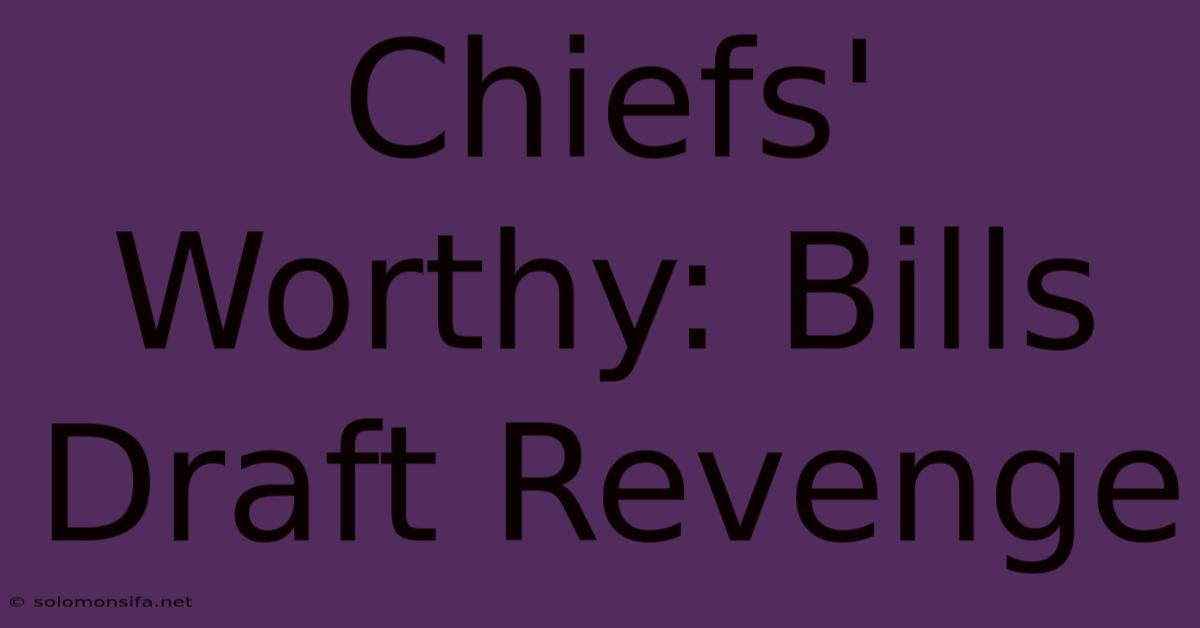 Chiefs' Worthy: Bills Draft Revenge