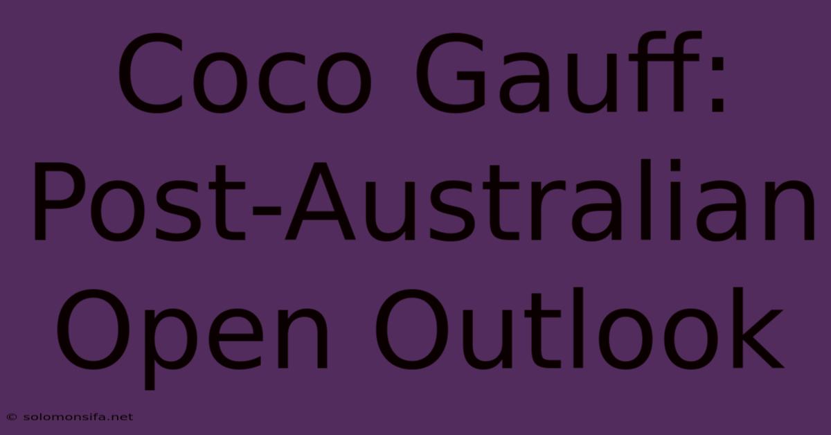 Coco Gauff: Post-Australian Open Outlook