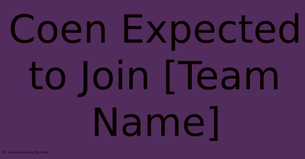 Coen Expected To Join [Team Name]