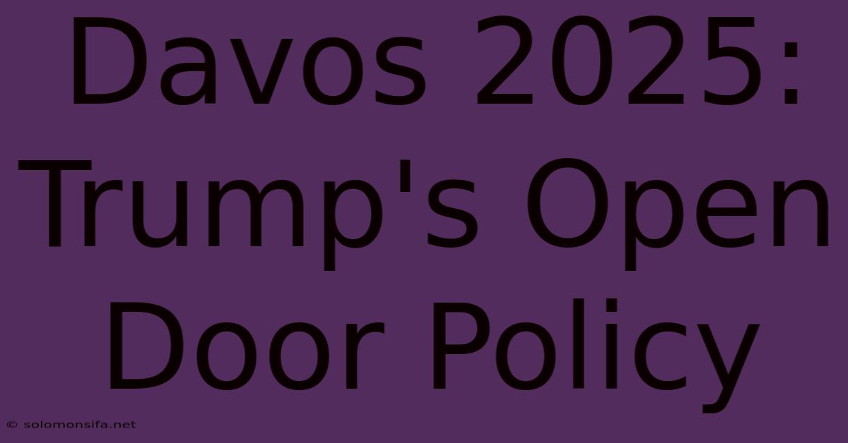 Davos 2025: Trump's Open Door Policy