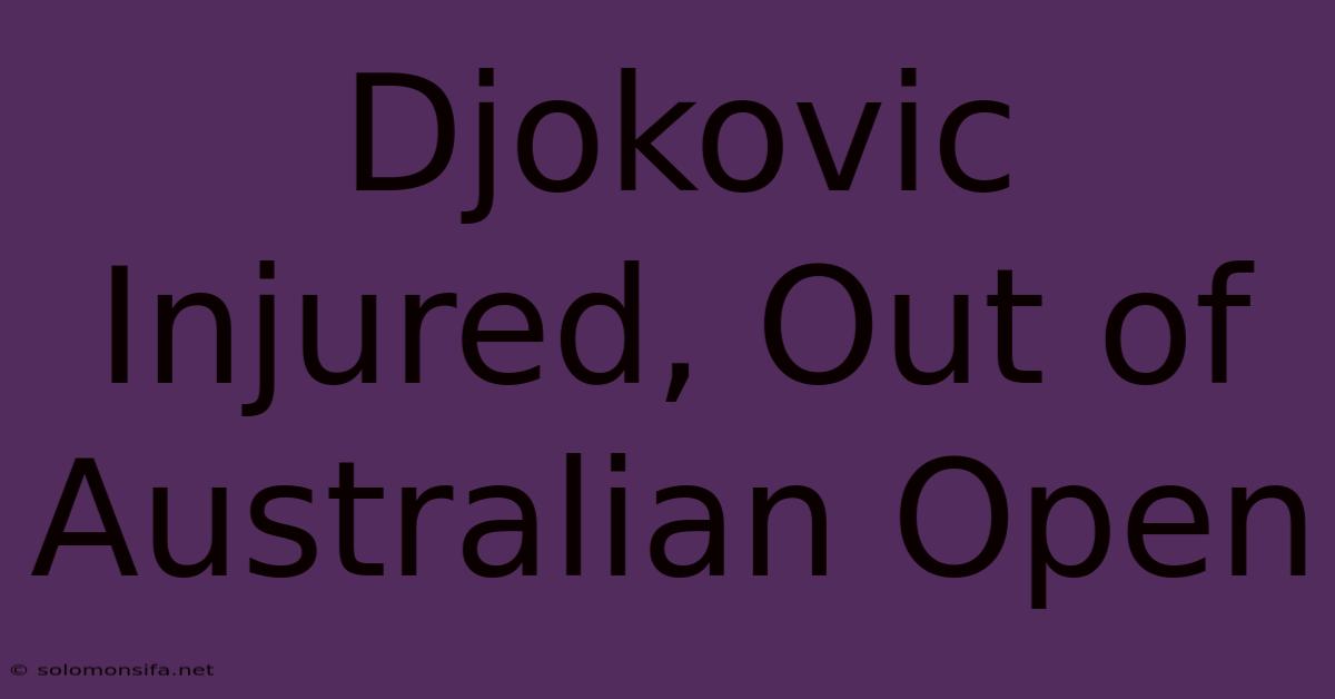 Djokovic Injured, Out Of Australian Open