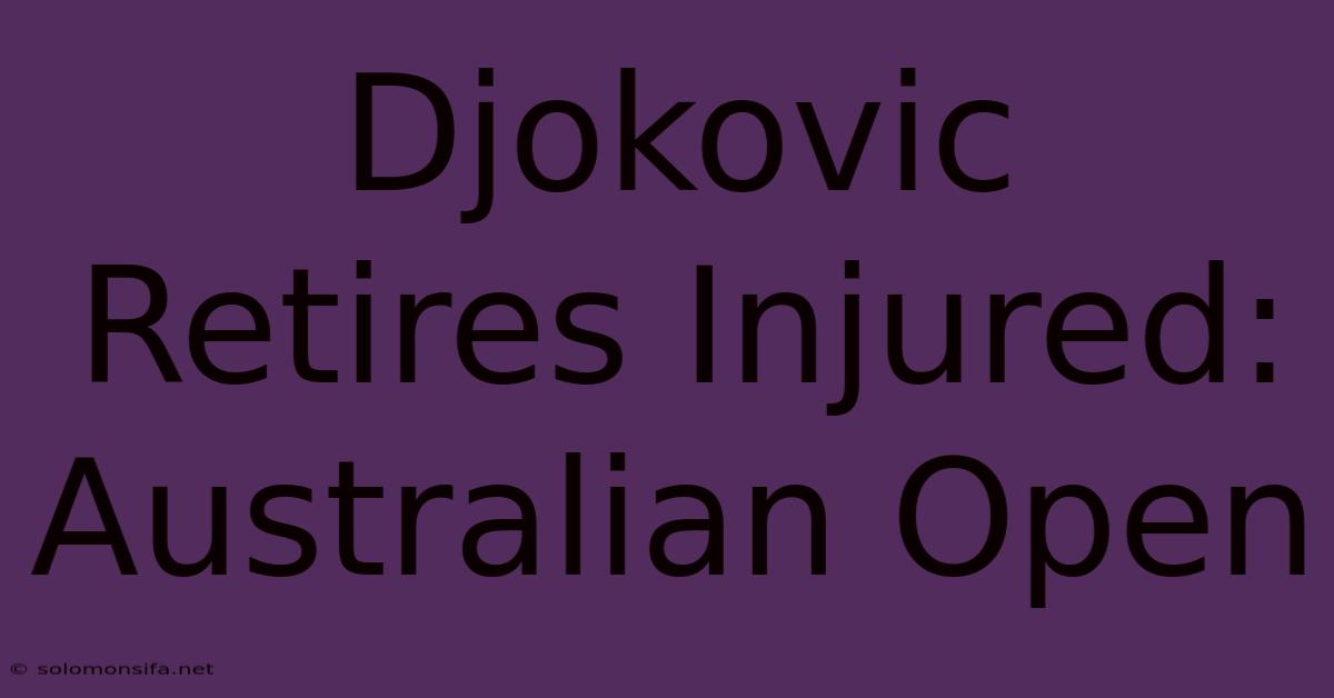 Djokovic Retires Injured: Australian Open