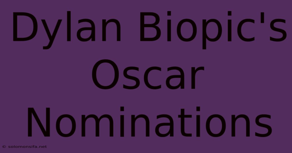 Dylan Biopic's Oscar Nominations