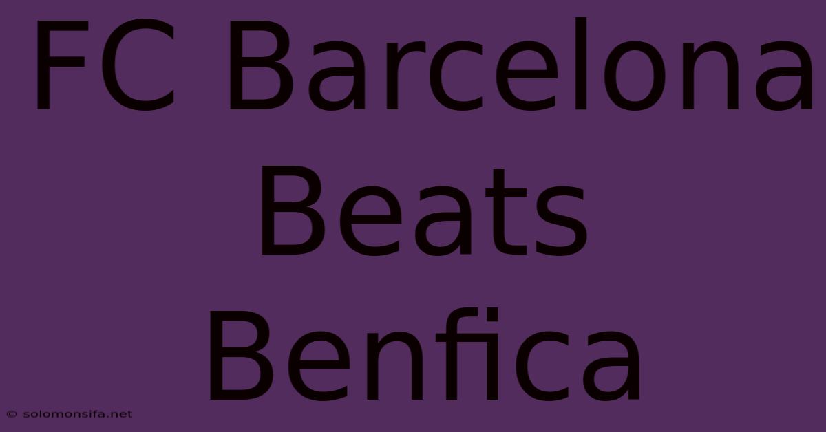 FC Barcelona Beats Benfica