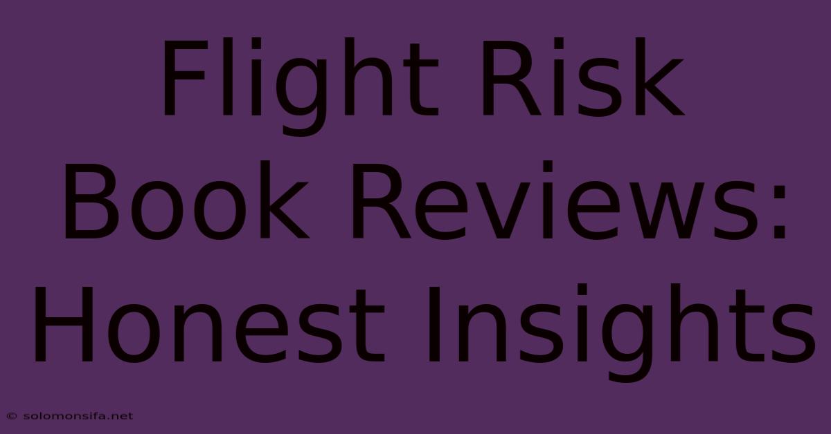 Flight Risk Book Reviews: Honest Insights