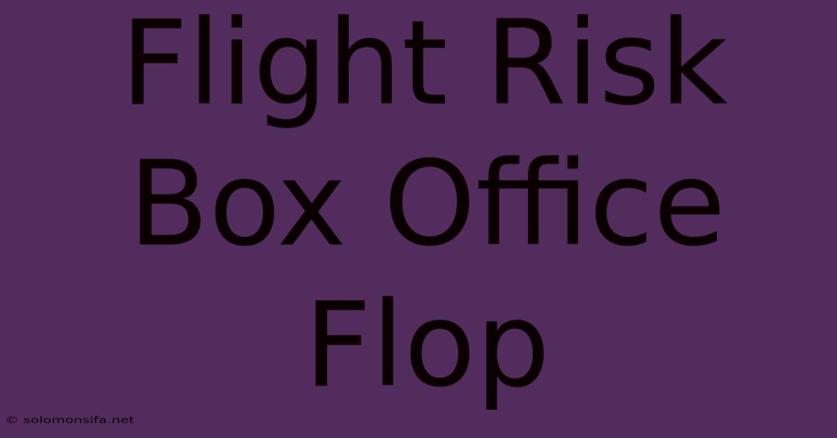 Flight Risk Box Office Flop