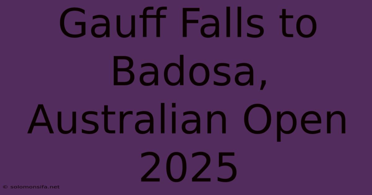 Gauff Falls To Badosa, Australian Open 2025