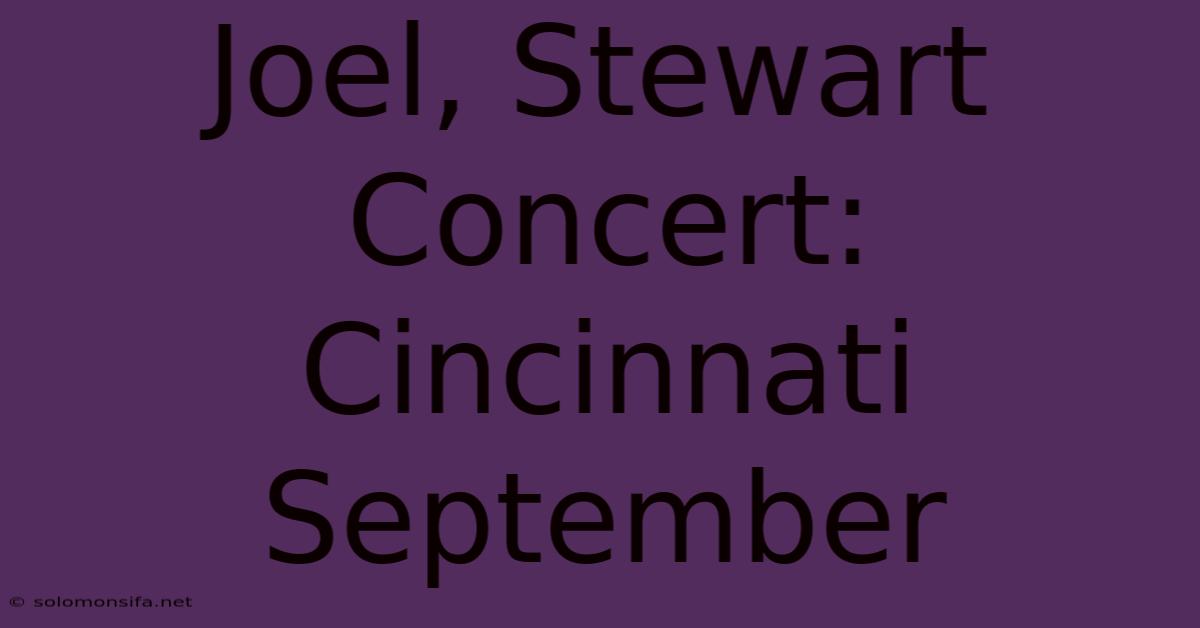 Joel, Stewart Concert: Cincinnati September