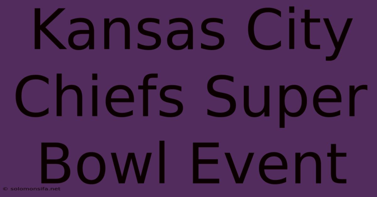 Kansas City Chiefs Super Bowl Event