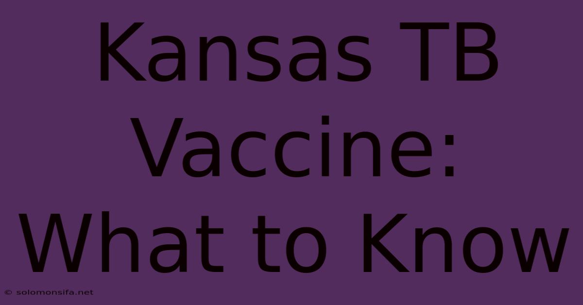 Kansas TB Vaccine: What To Know