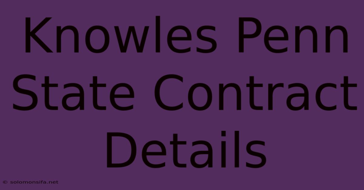 Knowles Penn State Contract Details