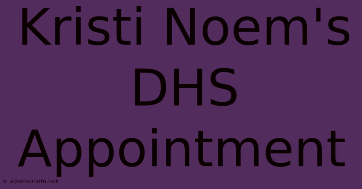 Kristi Noem's DHS Appointment