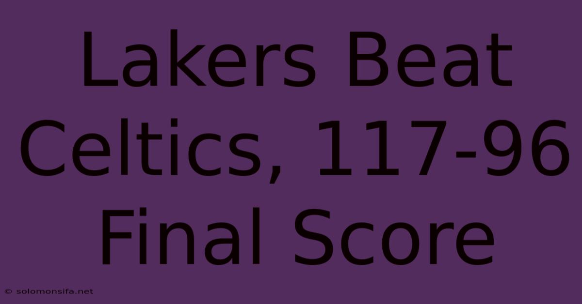 Lakers Beat Celtics, 117-96 Final Score