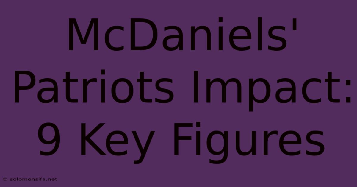 McDaniels' Patriots Impact: 9 Key Figures