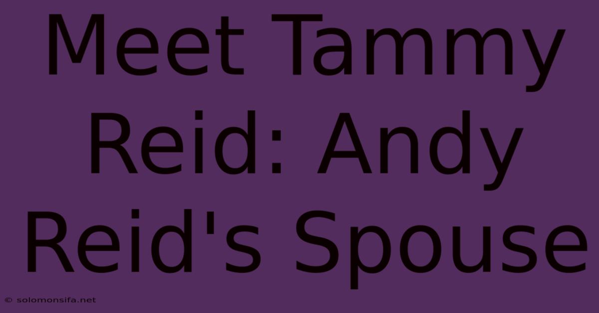 Meet Tammy Reid: Andy Reid's Spouse