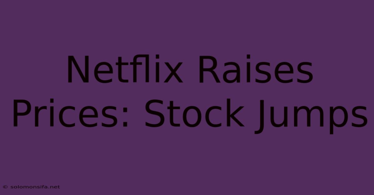 Netflix Raises Prices: Stock Jumps