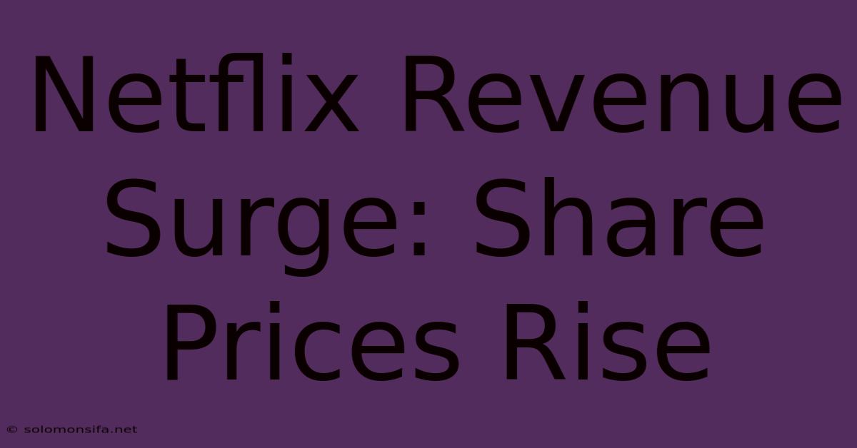 Netflix Revenue Surge: Share Prices Rise