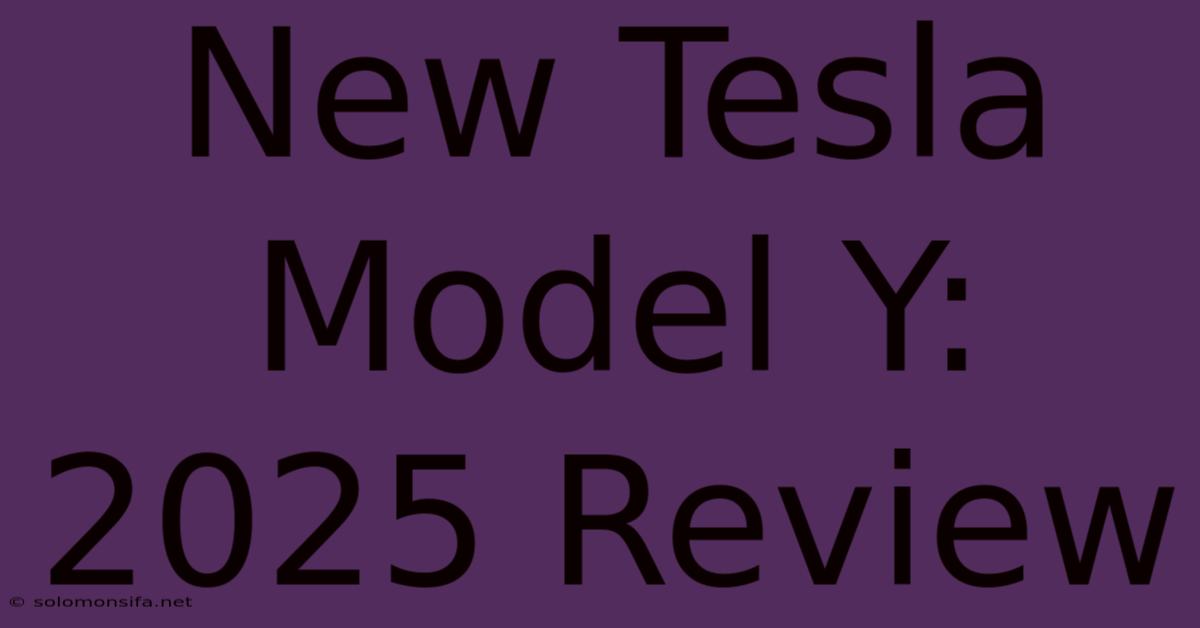 New Tesla Model Y: 2025 Review