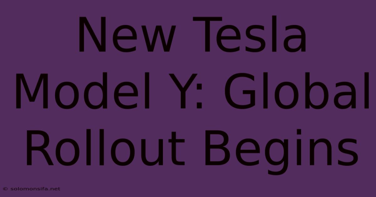 New Tesla Model Y: Global Rollout Begins