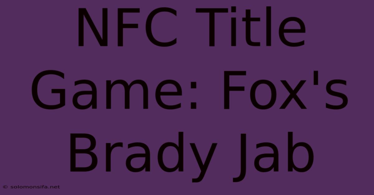 NFC Title Game: Fox's Brady Jab