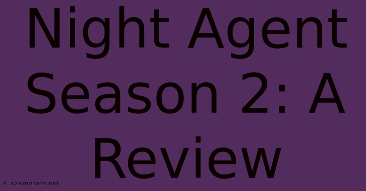 Night Agent Season 2: A Review