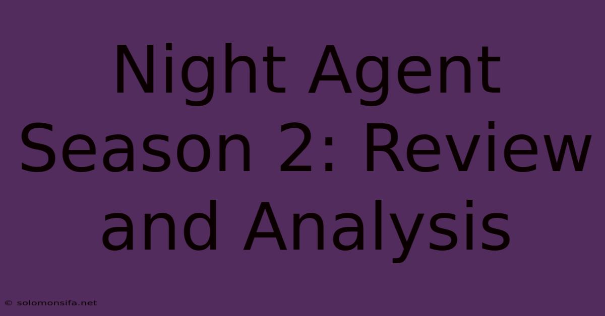 Night Agent Season 2: Review And Analysis