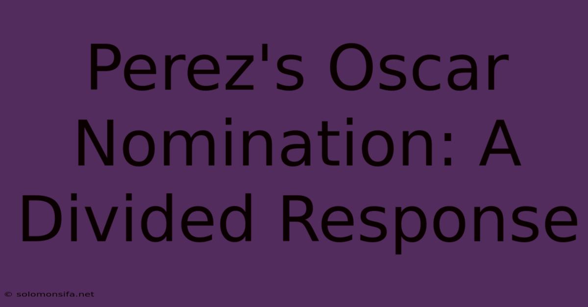 Perez's Oscar Nomination: A Divided Response