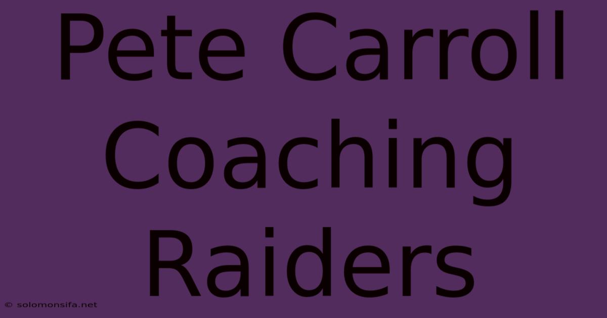 Pete Carroll Coaching Raiders