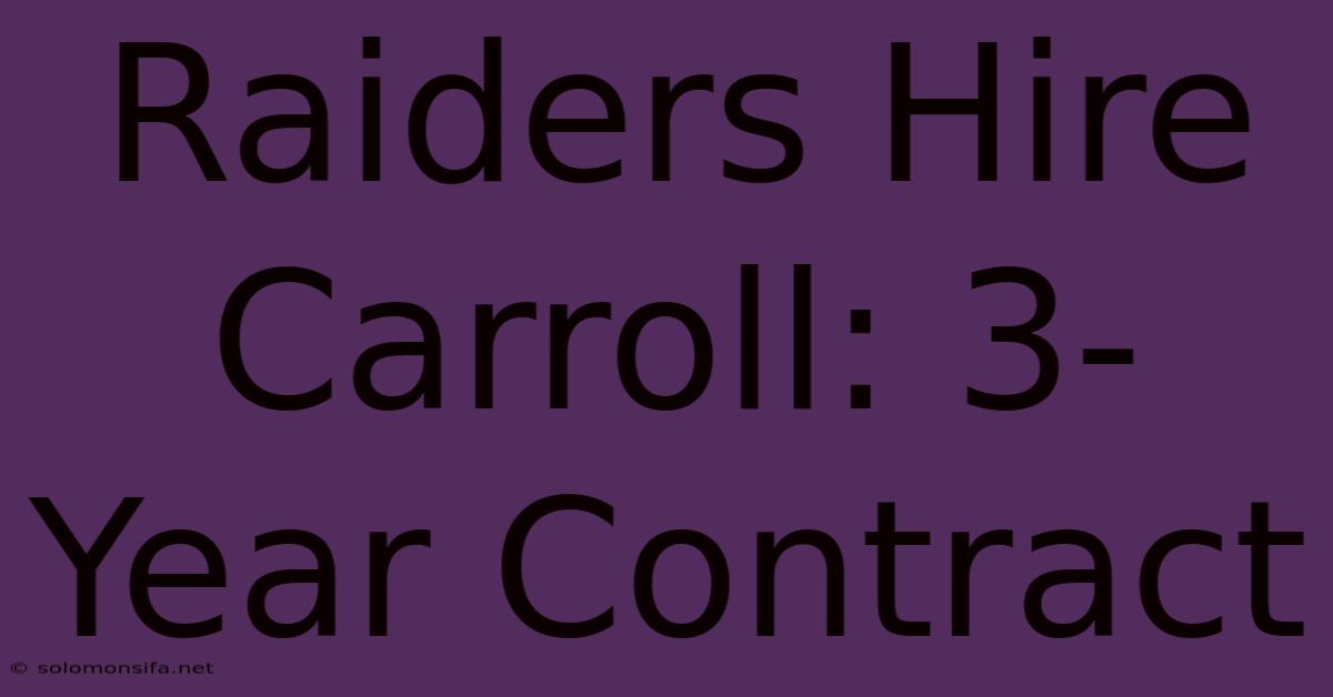 Raiders Hire Carroll: 3-Year Contract