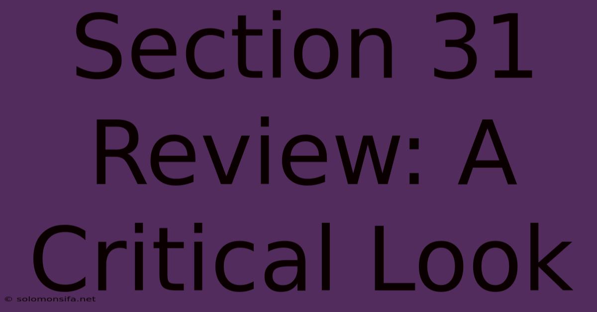 Section 31 Review: A Critical Look