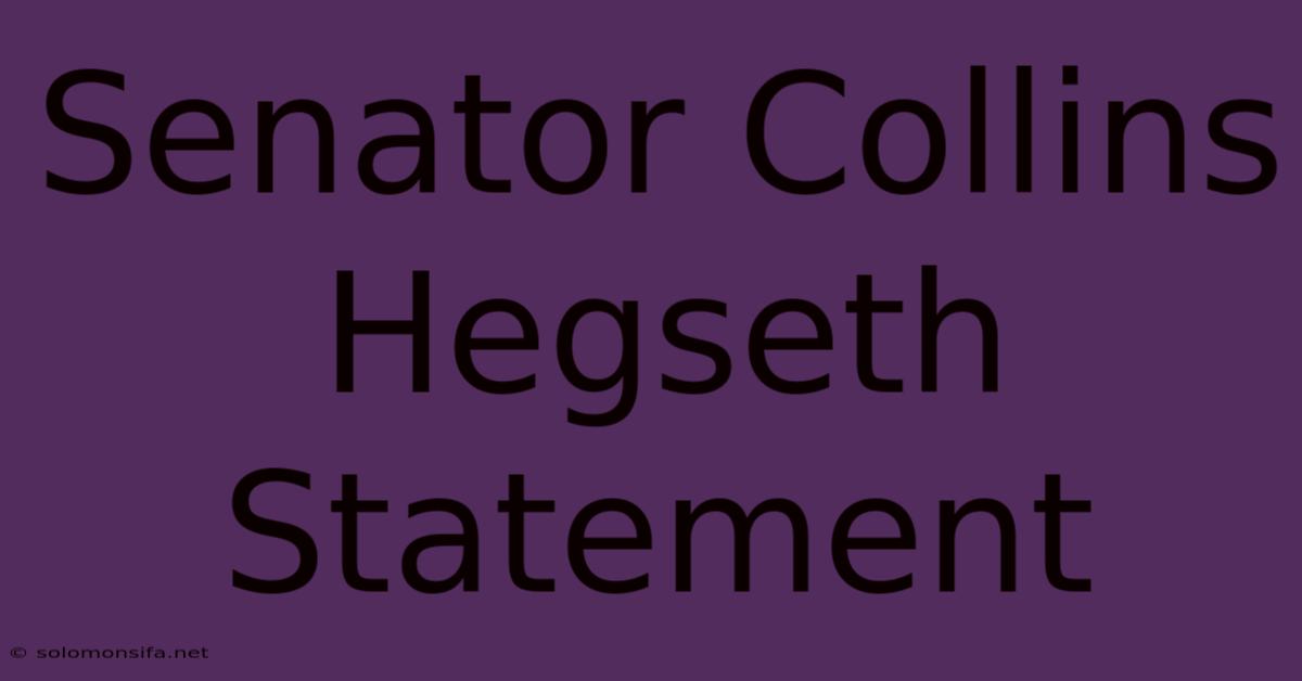 Senator Collins Hegseth Statement