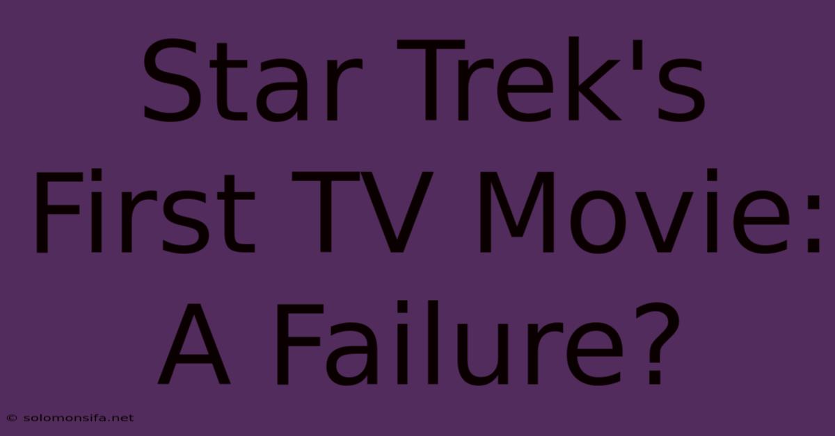 Star Trek's First TV Movie: A Failure?