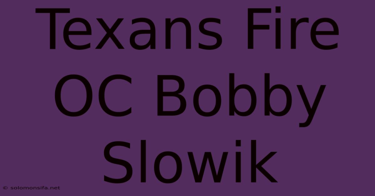 Texans Fire OC Bobby Slowik