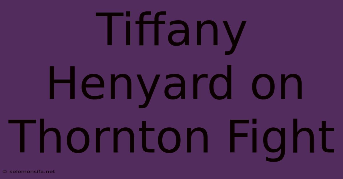 Tiffany Henyard On Thornton Fight