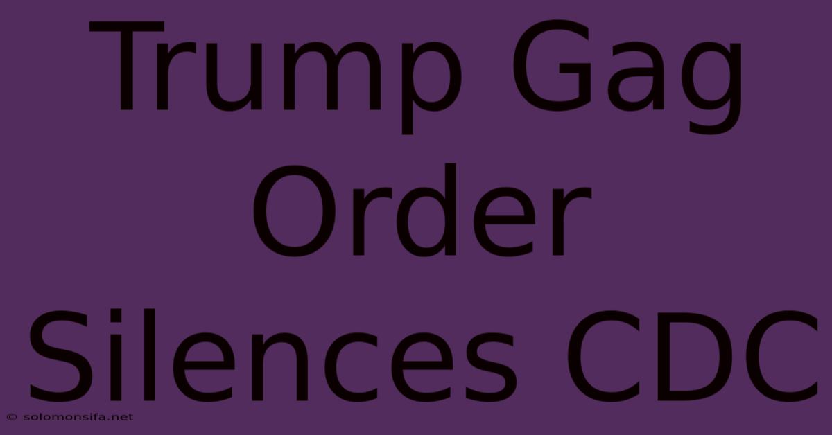 Trump Gag Order Silences CDC