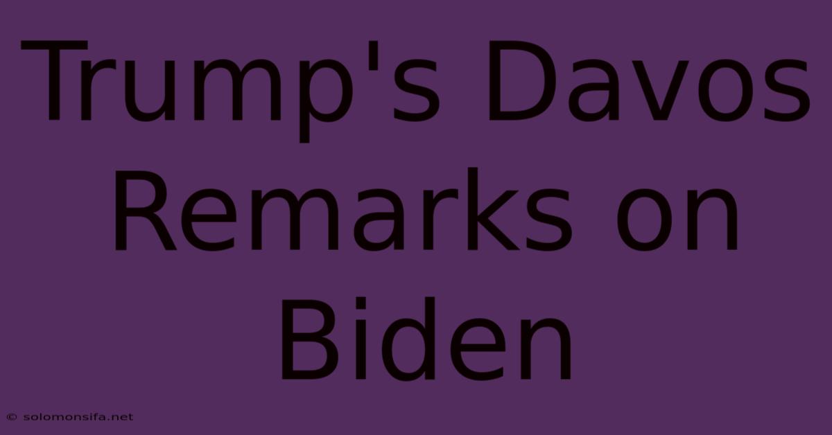 Trump's Davos Remarks On Biden