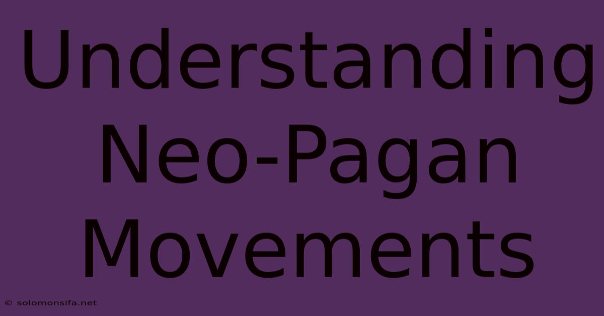 Understanding Neo-Pagan Movements