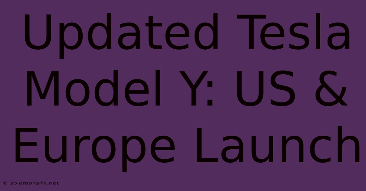 Updated Tesla Model Y: US & Europe Launch