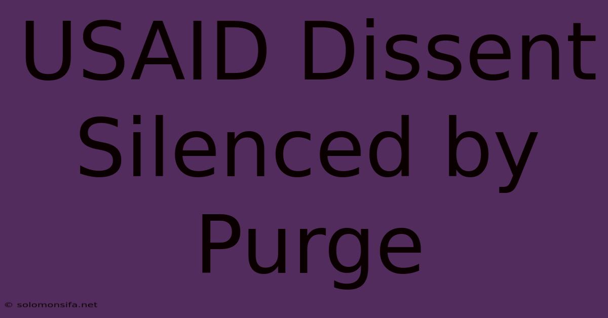 USAID Dissent Silenced By Purge